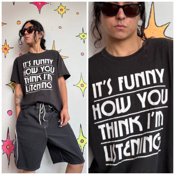 Sarcastic Novelty Graphic Tee "It's Funny How U Think I'm Listening" M/L