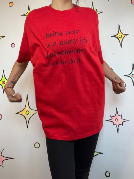 Vintage 90s Being Sexy Is a Nasty Job Someone Has To Do It Graphic Tee T-Shirt M