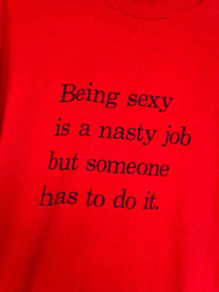 Vintage 90s Being Sexy Is a Nasty Job Someone Has To Do It Graphic Tee T-Shirt M